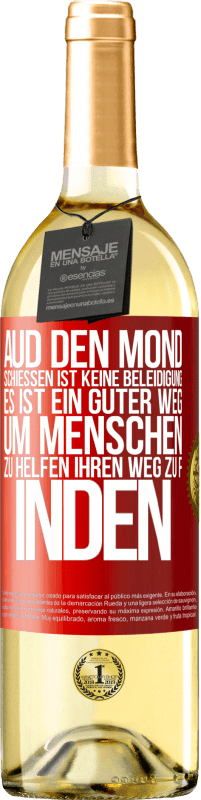 29,95 € | Weißwein WHITE Ausgabe Aud den Mond schießen ist keine Beleidigung. Es ist ein guter Weg, um Menschen zu helfen, ihren Weg zu finden Rote Markierung. Anpassbares Etikett Junger Wein Ernte 2023 Verdejo