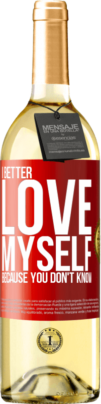 Free Shipping | White Wine WHITE Edition I better love myself, because you don't know Red Label. Customizable label Young wine Harvest 2023 Verdejo