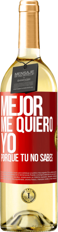 Envío gratis | Vino Blanco Edición WHITE Mejor me quiero yo, porque tú no sabes Etiqueta Roja. Etiqueta personalizable Vino joven Cosecha 2023 Verdejo