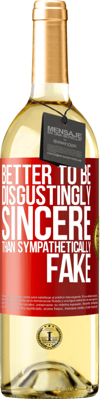 Free Shipping | White Wine WHITE Edition Better to be disgustingly sincere than sympathetically fake Red Label. Customizable label Young wine Harvest 2023 Verdejo