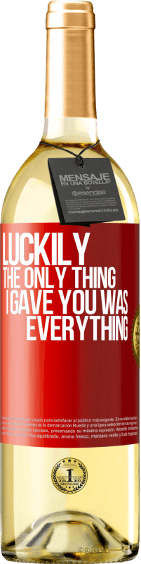 29,95 € Free Shipping | White Wine WHITE Edition Luckily the only thing I gave you was everything Red Label. Customizable label Young wine Harvest 2025 Verdejo