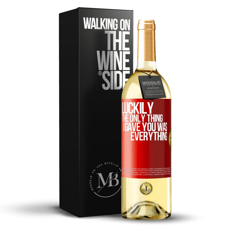 29,95 € Free Shipping | White Wine WHITE Edition Luckily the only thing I gave you was everything Red Label. Customizable label Young wine Harvest 2023 Verdejo