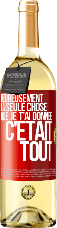 29,95 € Envoi gratuit | Vin blanc Édition WHITE Heureusement, la seule chose que je t'ai donnée c'était tout Étiquette Rouge. Étiquette personnalisable Vin jeune Récolte 2025 Verdejo