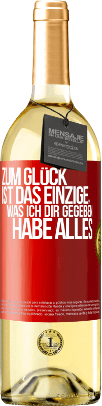 Kostenloser Versand | Weißwein WHITE Ausgabe Zum Glück ist das Einzige, was ich dir gegeben habe, alles Rote Markierung. Anpassbares Etikett Junger Wein Ernte 2023 Verdejo