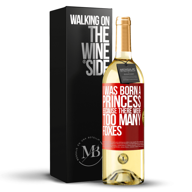 29,95 € Free Shipping | White Wine WHITE Edition I was born a princess because there were too many foxes Red Label. Customizable label Young wine Harvest 2024 Verdejo