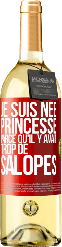 Envoi gratuit | Vin blanc Édition WHITE Je suis née princesse parce qu'il y avait trop de salopes Étiquette Rouge. Étiquette personnalisable Vin jeune Récolte 2023 Verdejo