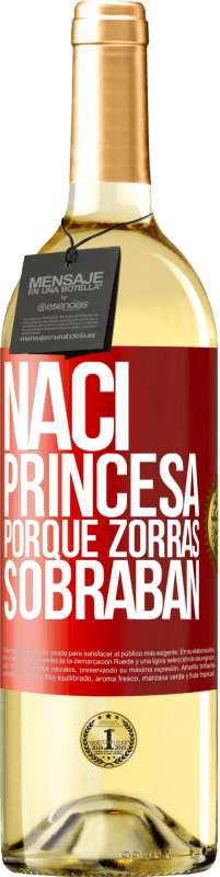 Envío gratis | Vino Blanco Edición WHITE Nací princesa porque zorras sobraban Etiqueta Roja. Etiqueta personalizable Vino joven Cosecha 2023 Verdejo