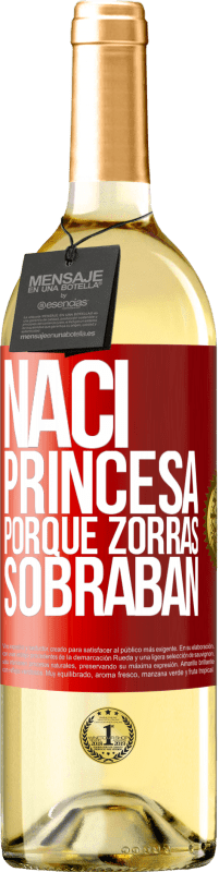 29,95 € Envío gratis | Vino Blanco Edición WHITE Nací princesa porque zorras sobraban Etiqueta Roja. Etiqueta personalizable Vino joven Cosecha 2025 Verdejo