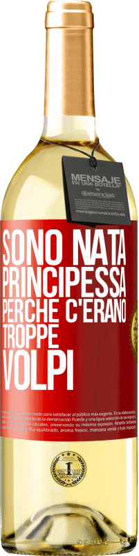 Spedizione Gratuita | Vino bianco Edizione WHITE Sono nata principessa perché c'erano troppe volpi Etichetta Rossa. Etichetta personalizzabile Vino giovane Raccogliere 2023 Verdejo