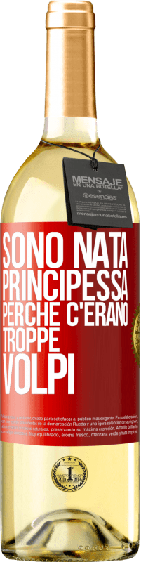 29,95 € Spedizione Gratuita | Vino bianco Edizione WHITE Sono nata principessa perché c'erano troppe volpi Etichetta Rossa. Etichetta personalizzabile Vino giovane Raccogliere 2025 Verdejo