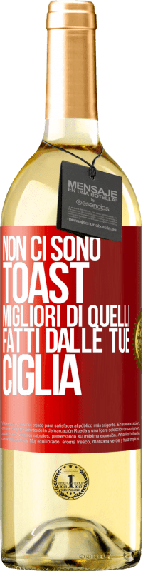 29,95 € | Vino bianco Edizione WHITE Non ci sono toast migliori di quelli fatti dalle tue ciglia Etichetta Rossa. Etichetta personalizzabile Vino giovane Raccogliere 2024 Verdejo