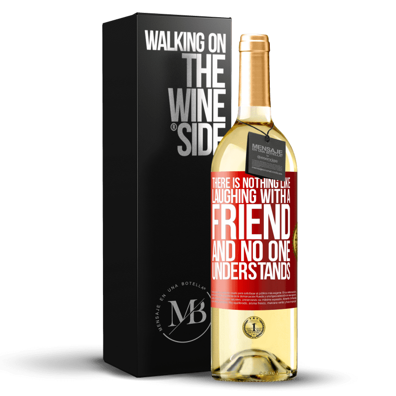 29,95 € Free Shipping | White Wine WHITE Edition There is nothing like laughing with a friend and no one understands Red Label. Customizable label Young wine Harvest 2025 Verdejo
