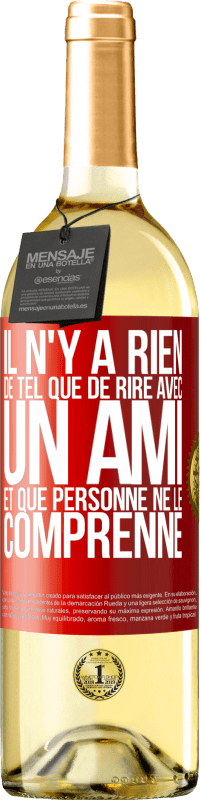 29,95 € Envoi gratuit | Vin blanc Édition WHITE Il n'y a rien de tel que de rire avec un ami et que personne ne le comprenne Étiquette Rouge. Étiquette personnalisable Vin jeune Récolte 2025 Verdejo