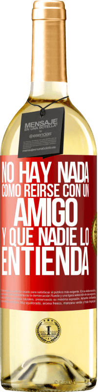 29,95 € Envío gratis | Vino Blanco Edición WHITE No hay nada como reírse con un amigo y que nadie lo entienda Etiqueta Roja. Etiqueta personalizable Vino joven Cosecha 2025 Verdejo