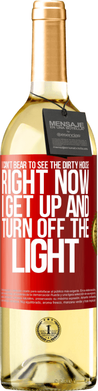 29,95 € Free Shipping | White Wine WHITE Edition I can't bear to see the dirty house. Right now I get up and turn off the light Red Label. Customizable label Young wine Harvest 2023 Verdejo