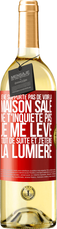 29,95 € | Vin blanc Édition WHITE Je ne supporte pas de voir la maison sale. Ne t'inquiète pas, je me lève tout de suite et j'éteins la lumière Étiquette Rouge. Étiquette personnalisable Vin jeune Récolte 2023 Verdejo