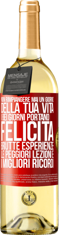 Spedizione Gratuita | Vino bianco Edizione WHITE Non rimpiangere mai un giorno della tua vita. I bei giorni portano felicità, brutte esperienze, le peggiori lezioni e i Etichetta Rossa. Etichetta personalizzabile Vino giovane Raccogliere 2023 Verdejo