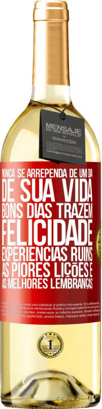 Envio grátis | Vinho branco Edição WHITE Nunca se arrependa de um dia de sua vida. Bons dias trazem felicidade, experiências ruins, as piores lições e as melhores Etiqueta Vermelha. Etiqueta personalizável Vinho jovem Colheita 2023 Verdejo