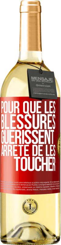 Envoi gratuit | Vin blanc Édition WHITE Pour que les blessures guérissent, arrête de les toucher Étiquette Rouge. Étiquette personnalisable Vin jeune Récolte 2023 Verdejo