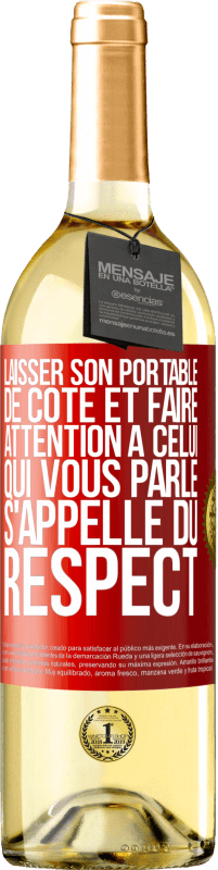 Envoi gratuit | Vin blanc Édition WHITE Laisser son portable de côté et faire attention à celui qui vous parle s'appelle du RESPECT Étiquette Rouge. Étiquette personnalisable Vin jeune Récolte 2023 Verdejo