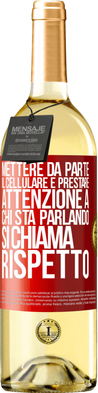 Spedizione Gratuita | Vino bianco Edizione WHITE Mettere da parte il cellulare e prestare attenzione a chi sta parlando si chiama RISPETTO Etichetta Rossa. Etichetta personalizzabile Vino giovane Raccogliere 2023 Verdejo