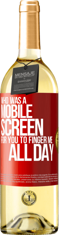 Free Shipping | White Wine WHITE Edition Who was a mobile screen for you to finger me all day Red Label. Customizable label Young wine Harvest 2023 Verdejo