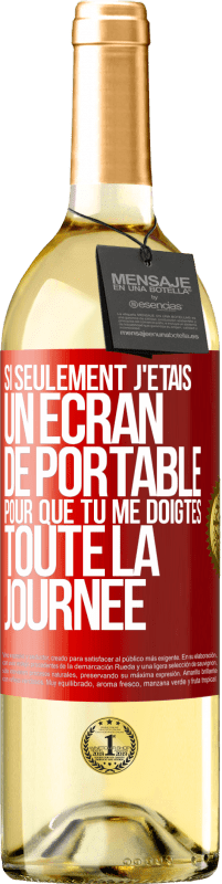 29,95 € Envoi gratuit | Vin blanc Édition WHITE Si seulement j'étais un écran de portable pour que tu me doigtes toute la journée Étiquette Rouge. Étiquette personnalisable Vin jeune Récolte 2025 Verdejo