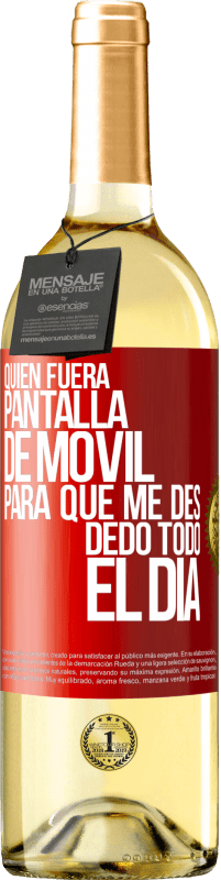 29,95 € Envío gratis | Vino Blanco Edición WHITE Quién fuera pantalla de móvil para que me des dedo todo el día Etiqueta Roja. Etiqueta personalizable Vino joven Cosecha 2025 Verdejo
