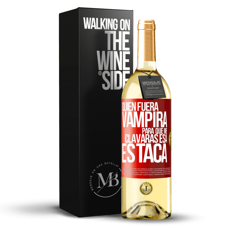 29,95 € Envío gratis | Vino Blanco Edición WHITE Quién fuera vampira para que me clavaras esa estaca Etiqueta Roja. Etiqueta personalizable Vino joven Cosecha 2023 Verdejo