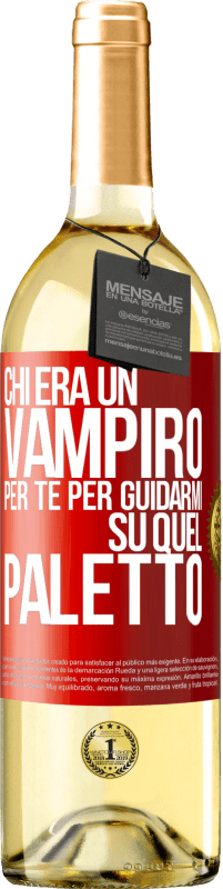 Spedizione Gratuita | Vino bianco Edizione WHITE Chi era un vampiro per te per guidarmi su quel paletto Etichetta Rossa. Etichetta personalizzabile Vino giovane Raccogliere 2023 Verdejo