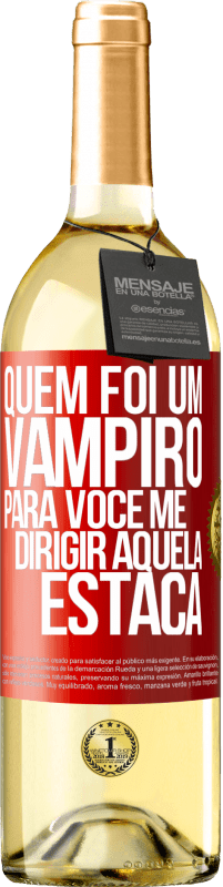 Envio grátis | Vinho branco Edição WHITE Quem foi um vampiro para você me dirigir aquela estaca Etiqueta Vermelha. Etiqueta personalizável Vinho jovem Colheita 2023 Verdejo