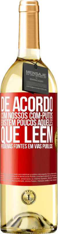 Envio grátis | Vinho branco Edição WHITE De acordo com nossos com-PUTOS, existem poucos AQUELES QUE LÊEM pequenas fontes em vias públicas Etiqueta Vermelha. Etiqueta personalizável Vinho jovem Colheita 2023 Verdejo