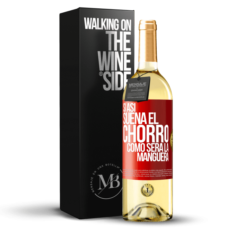 29,95 € Envío gratis | Vino Blanco Edición WHITE Si así suena el chorro cómo será la manguera Etiqueta Roja. Etiqueta personalizable Vino joven Cosecha 2023 Verdejo