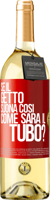 29,95 € | Vino bianco Edizione WHITE Se il getto suona così, come sarà il tubo? Etichetta Rossa. Etichetta personalizzabile Vino giovane Raccogliere 2023 Verdejo