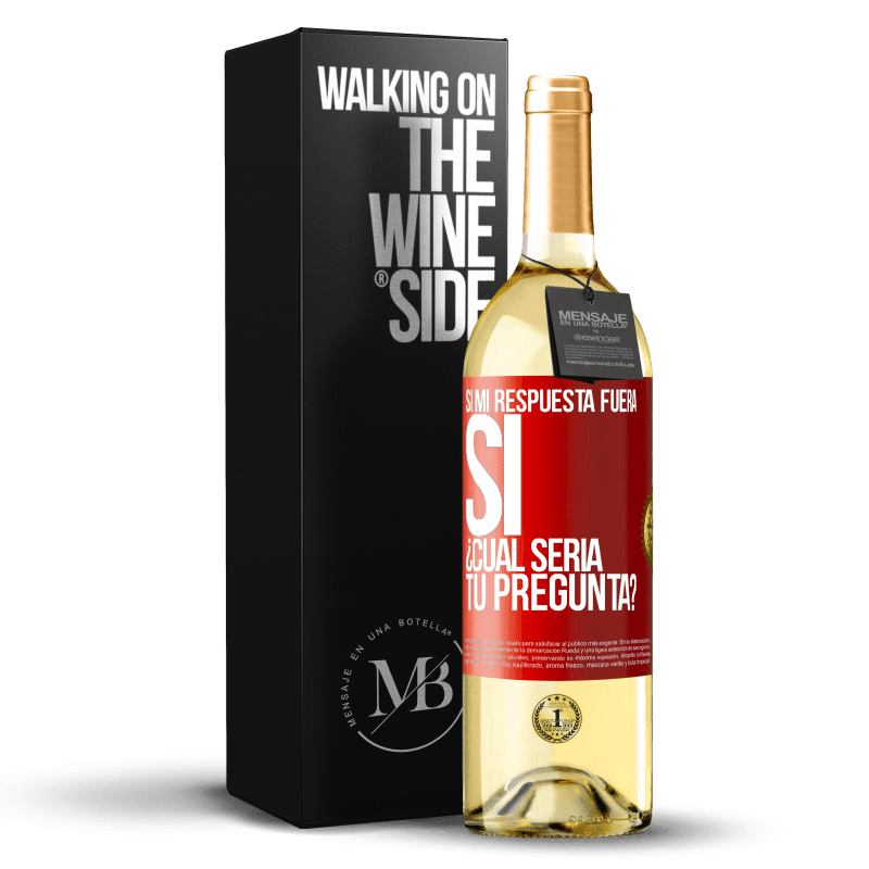 29,95 € Envío gratis | Vino Blanco Edición WHITE Si mi respuesta fuera Sí ¿Cuál sería tu pregunta? Etiqueta Roja. Etiqueta personalizable Vino joven Cosecha 2023 Verdejo