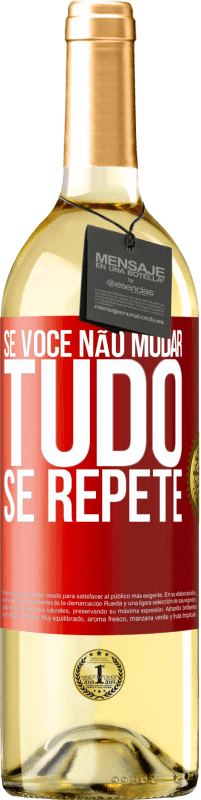 Envio grátis | Vinho branco Edição WHITE Se você não mudar tudo se repete Etiqueta Vermelha. Etiqueta personalizável Vinho jovem Colheita 2023 Verdejo