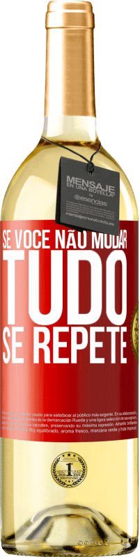 29,95 € Envio grátis | Vinho branco Edição WHITE Se você não mudar tudo se repete Etiqueta Vermelha. Etiqueta personalizável Vinho jovem Colheita 2025 Verdejo