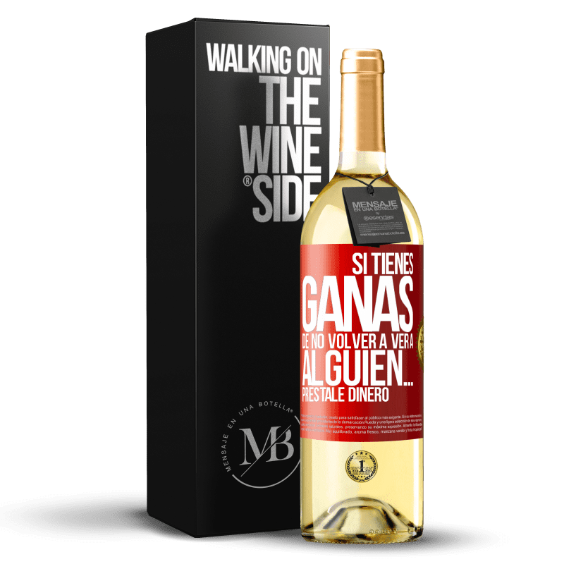 29,95 € Envío gratis | Vino Blanco Edición WHITE Si tienes ganas de no volver a ver a alguien… préstale dinero Etiqueta Roja. Etiqueta personalizable Vino joven Cosecha 2025 Verdejo