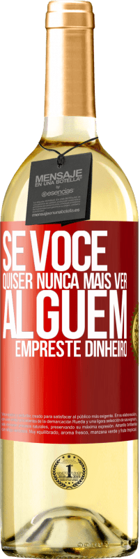 Envio grátis | Vinho branco Edição WHITE Se você quiser nunca mais ver alguém ... empreste dinheiro Etiqueta Vermelha. Etiqueta personalizável Vinho jovem Colheita 2023 Verdejo