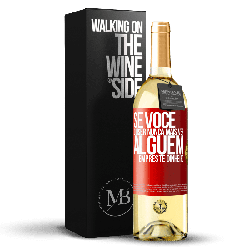 29,95 € Envio grátis | Vinho branco Edição WHITE Se você quiser nunca mais ver alguém ... empreste dinheiro Etiqueta Vermelha. Etiqueta personalizável Vinho jovem Colheita 2024 Verdejo