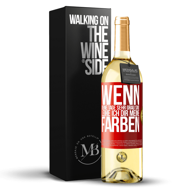 29,95 € Kostenloser Versand | Weißwein WHITE Ausgabe Wenn deine Tage sehr grau sind, leihe ich dir meine Farben Rote Markierung. Anpassbares Etikett Junger Wein Ernte 2024 Verdejo