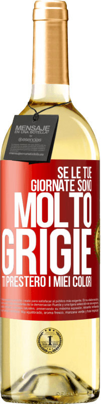 Spedizione Gratuita | Vino bianco Edizione WHITE Se le tue giornate sono molto grigie, ti presterò i miei colori Etichetta Rossa. Etichetta personalizzabile Vino giovane Raccogliere 2023 Verdejo