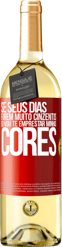 29,95 € Envio grátis | Vinho branco Edição WHITE Se seus dias forem muito cinzentos, eu vou te emprestar minhas cores Etiqueta Vermelha. Etiqueta personalizável Vinho jovem Colheita 2023 Verdejo