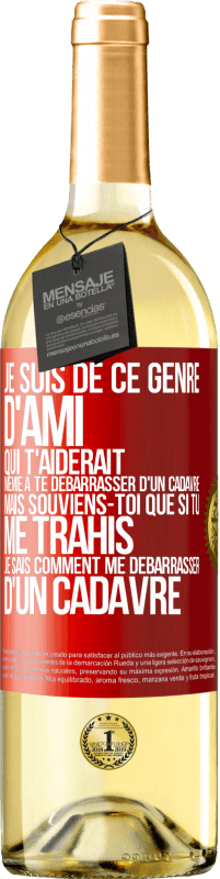 29,95 € Envoi gratuit | Vin blanc Édition WHITE Je suis de ce genre d'ami qui t'aiderait même à te débarrasser d'un cadavre, mais souviens-toi que si tu me trahis… je sais comm Étiquette Rouge. Étiquette personnalisable Vin jeune Récolte 2025 Verdejo