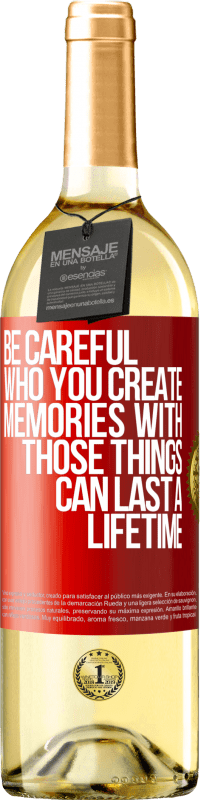 29,95 € Free Shipping | White Wine WHITE Edition Be careful who you create memories with. Those things can last a lifetime Red Label. Customizable label Young wine Harvest 2023 Verdejo