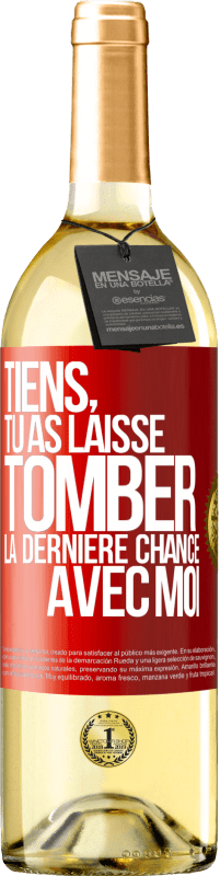 29,95 € | Vin blanc Édition WHITE Tiens, tu as laissé tomber la dernière chance avec moi Étiquette Rouge. Étiquette personnalisable Vin jeune Récolte 2024 Verdejo