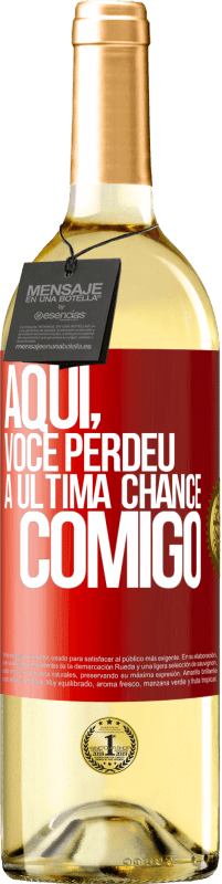 Envio grátis | Vinho branco Edição WHITE Aqui, você perdeu a última chance comigo Etiqueta Vermelha. Etiqueta personalizável Vinho jovem Colheita 2023 Verdejo