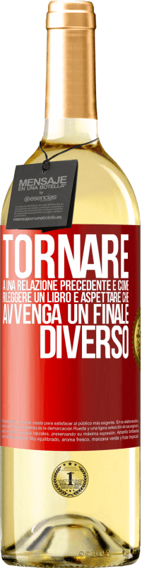 Spedizione Gratuita | Vino bianco Edizione WHITE Tornare a una relazione precedente è come rileggere un libro e aspettare che avvenga un finale diverso Etichetta Rossa. Etichetta personalizzabile Vino giovane Raccogliere 2023 Verdejo