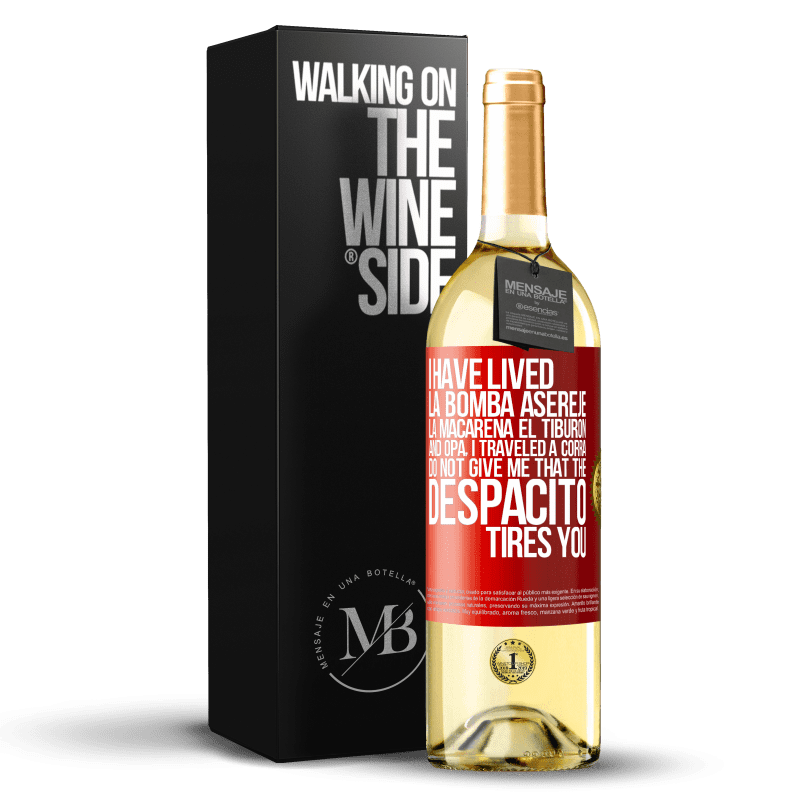 29,95 € Free Shipping | White Wine WHITE Edition I have lived La bomba, Aserejé, La Macarena, El Tiburon and Opá, I traveled a corrá. Do not give me that the Despacito tires Red Label. Customizable label Young wine Harvest 2023 Verdejo