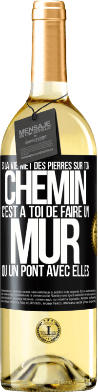 29,95 € | Vin blanc Édition WHITE Si la vie met des pierres sur ton chemin c'est à toi de faire un mur ou un pont avec elles Étiquette Noire. Étiquette personnalisable Vin jeune Récolte 2023 Verdejo